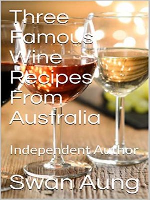 cover image of Three Famous Wine Recipes From Australia